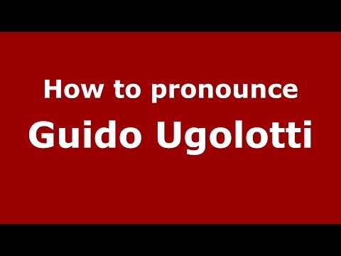 How to pronounce Guido Ugolotti (Italian/Italy)  - PronounceNames.com
