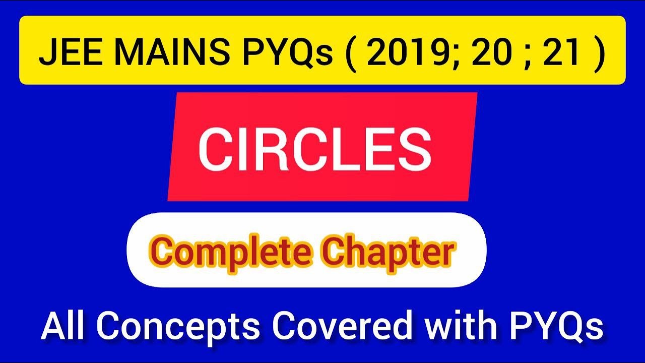 CIRCLES:  ( Complete): JEE MAINS PYQs ( 2019 , 2020 , 2021 )
