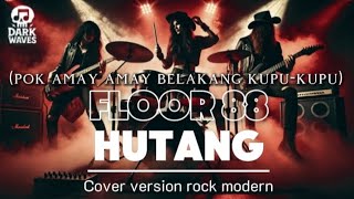 Download lagu FLOOR88_HUTANG-(POK AMAY AMAY BELALANG KUPU-KUPU) _VERSION ROCK MODERN mp3 Download lagu FLOOR88_HUTANG-(POK AMAY AMAY BELALANG KUPU-KUPU) _VERSION ROCK MODERN mp3