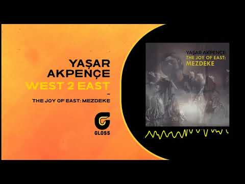 Yaşar Akpençe - West 2 East (The Joy Of East : Mezdeke - 2021)