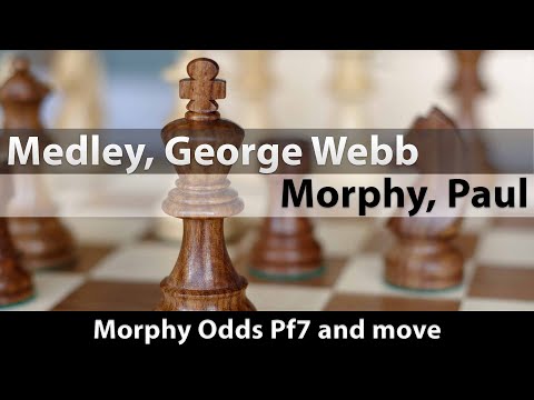 Medley, George Webb -- Morphy, Paul, Morphy Odds Pf7 and move, 1-0