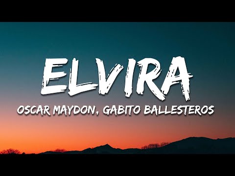 Oscar Maydon, Gabito Ballesteros, Chino Pacas - Elvira (Letra / Lyrics)