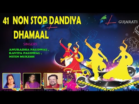 41 NONSTOP DANDIYA DHAMAAL GUJARATI ANURADHA PAUDWAL, KAVITA PAUDWAL, NITIN MUKESH I AUDIO JUKE BOX