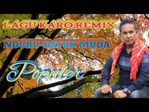 LAGU KARO REMIX NDURU DATUK.MUDA 