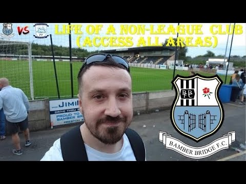 BEHIND THE SCENES OF NON-LEAGUE CLUB BAMBER BRIDGE | Bamber Bridge 0-3 Preston North End Vlog