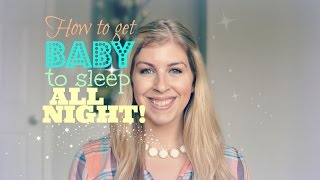 How to Get Your Newborn Baby to Sleep Through The Night!