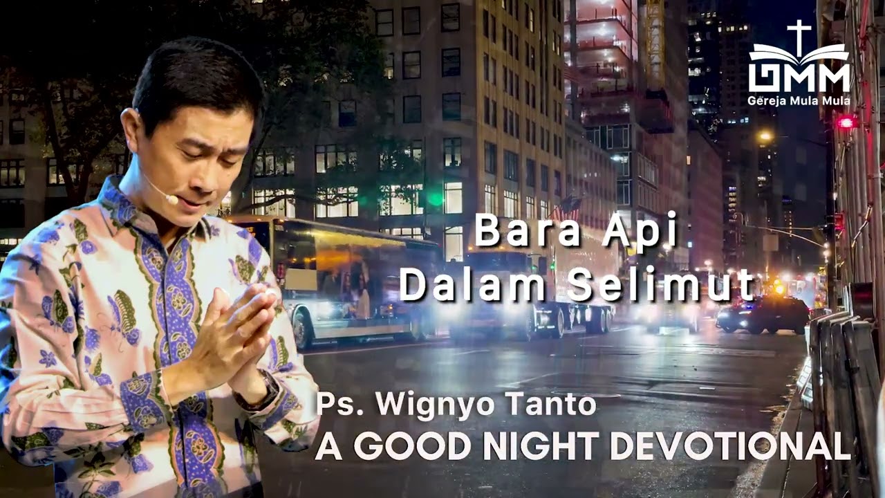 a Good Night Devotional | Bara Api Dalam Selimut | Ps. Wignyo Tanto