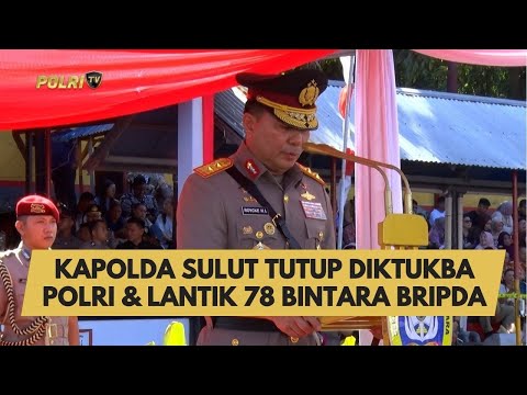 KAPOLDA SULUT TUTUP DIKTUKBA POLRI &amp; LANTIK 78 BINTARA BRIPDA