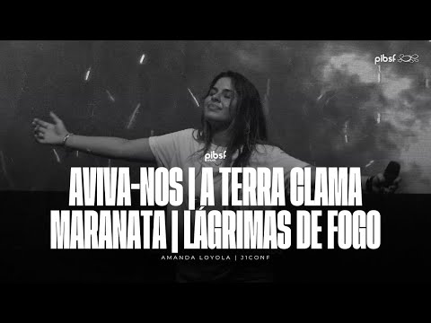 AVIVA NOS | A TERRA CLAMA | MARANATA | LÁGRIMAS DE FOGO - Amanda Loyola (Ao Vivo) na J1CONF 23'