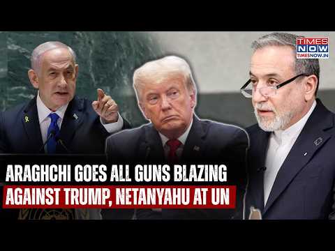 IRAN's Araghchi Goes Ballistic Against Trump, Netanyahu At UN As US Eyes To Bomb Tehran Again| WATCH