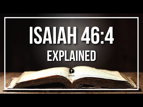 ISAIAH 46:4 Explained | ISAIAH 46:4 Meaning According to the Bible [KJV]