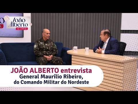 João Alberto entrevista o General Maurílio Ribeiro do Comando Militar do Nordeste (CMNE)