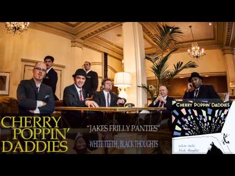 Cherry Poppin' Daddies - Jakes Frilly Panties [Audio Only]
