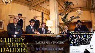 Cherry Poppin' Daddies - Jakes Frilly Panties [Audio Only]