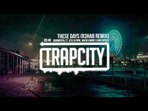 Rudimental Ft Jess Glynne Macklemore Amp Dan Caplen These Days R3hab Remix