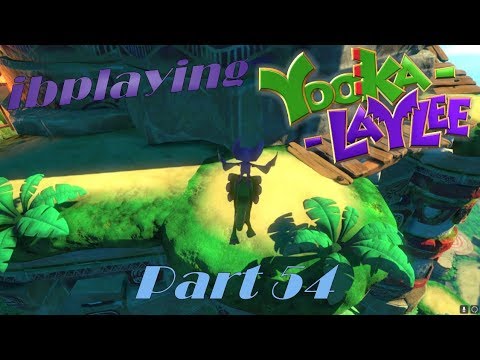 ibplaying Yooka-Laylee! Part 54 - Flying To The Top!