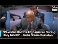 FULL SPEECH India Slams Air Strikes On Afghanistan At UN Security Council DRM News AC1F
