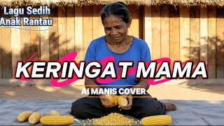 Download lagu Lagu Sedih Anak rantau || KERINGAT MAMA (Ai manis Manis Cover) mp3