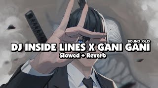 Download lagu DJ INSIDE LINES X GANI GANI (Slowed Reverb) 🎧 mp3 Download lagu DJ INSIDE LINES X GANI GANI (Slowed Reverb) 🎧 mp3