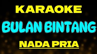 Download lagu BULAN BINTANG Karaoke Dangdut Nada Pria - Karaoke Bulan Bintang mp3