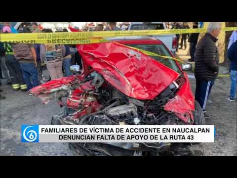 Familiares de víctima de accidente en Naucalpan denuncian falta de apoyo de la Ruta 43