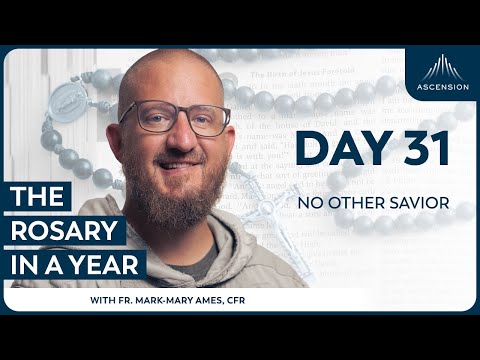 Day 31: No Other Savior — The Rosary in a Year (with Fr. Mark-Mary Ames)