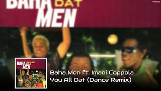 Baha Men ft. Imani Coppola - You All Dat (Dance Remix)