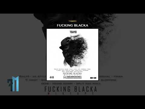 01. T-Gayo - Fucking Blacka (Fucking Blacka Mixtape)