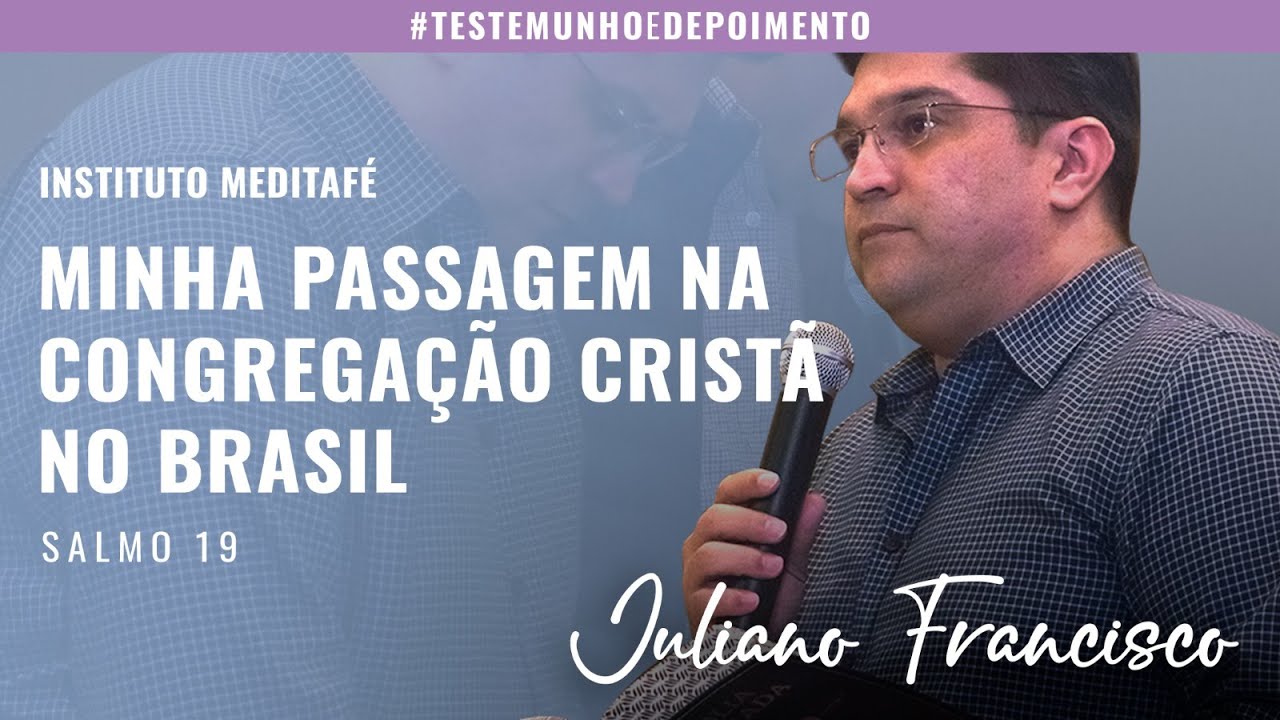 Minha passagem na Congregação Cristã no Brasil - Juliano Francisco