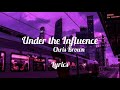Under The Influence Chris Brown LYRICS