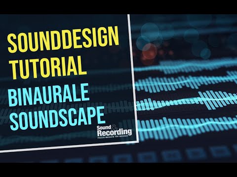 Sounddesign Tutorial: Binaurale Soundscape bauen | deutsch | Sound&Recording