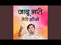 Jadu Bhari Teri Ankhen