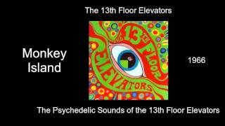 The 13th Floor Elevators - Monkey Island - The Psychedelic Sounds of the 13th Floor Elevators [1966]