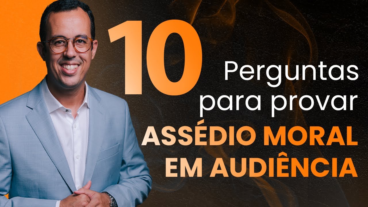 10 perguntas para provar assédio moral em audiência