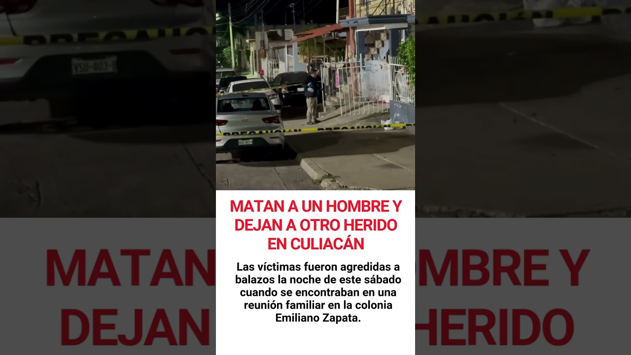 Ataque a balazos deja un muerto y un herido en la colonia Emiliano Zapata, en Culiacán