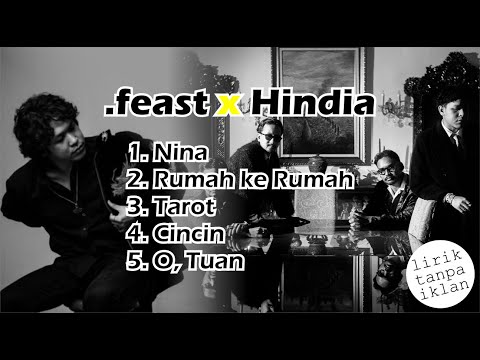 Pilihan .FEAST x HINDIA | Nina, Rumah Ke Rumah, Tarot, Cincin, O Tuan | Tanpa Iklan !!!