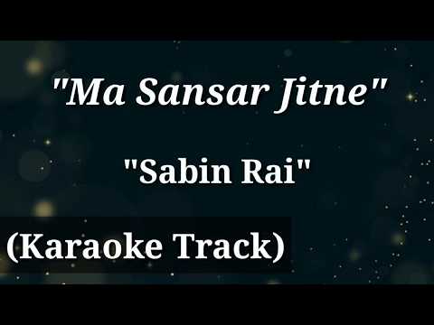 Ma Sansar Jitne - Sabin Rai | Karaoke Track | With Lyrics |