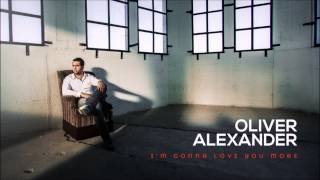 Oliver Alexander - I\'m Gonna Love You More video