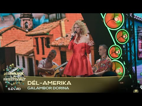 Dél-Amerika (GALAMBOS DORINA) | Csináljuk a fesztivált! | ELŐDÖNTŐ | 5. ÉVAD