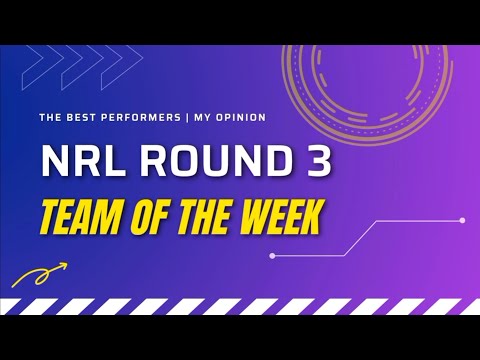 NRL ROUND 3 TEAM OF THE WEEK  | NRL 2023
