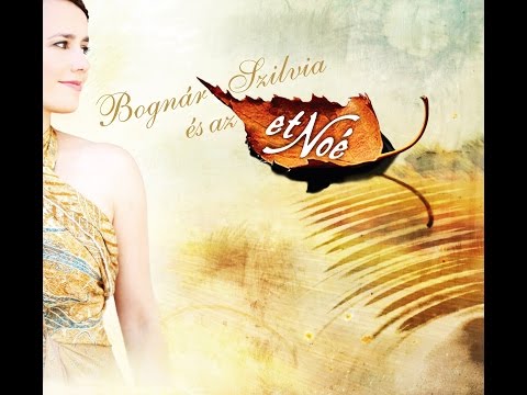 Bognár Szilvia és az etNoé - Ez a Világ