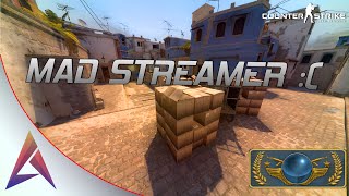 CS:GO - mad streamer