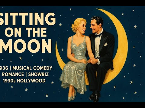 Sitting on the Moon | 1936 | Musical Comedy | Romance | Showbiz | 1930s Hollywood