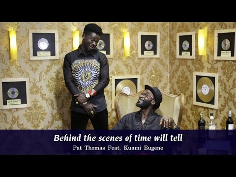 Pat Thomas feat. Kuami Eugene (Behind the scenes of Time will tell)