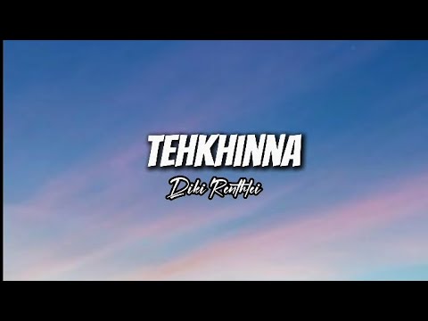 Tehkhinna Lyrics(Diki Renthlei)