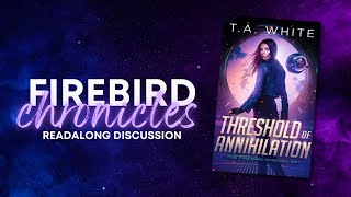 threshold of annihilation discussion . firebird chronicles liveshow