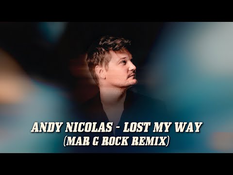 Andy Nicolas - Lost My Way (Mar G Rock Remix)