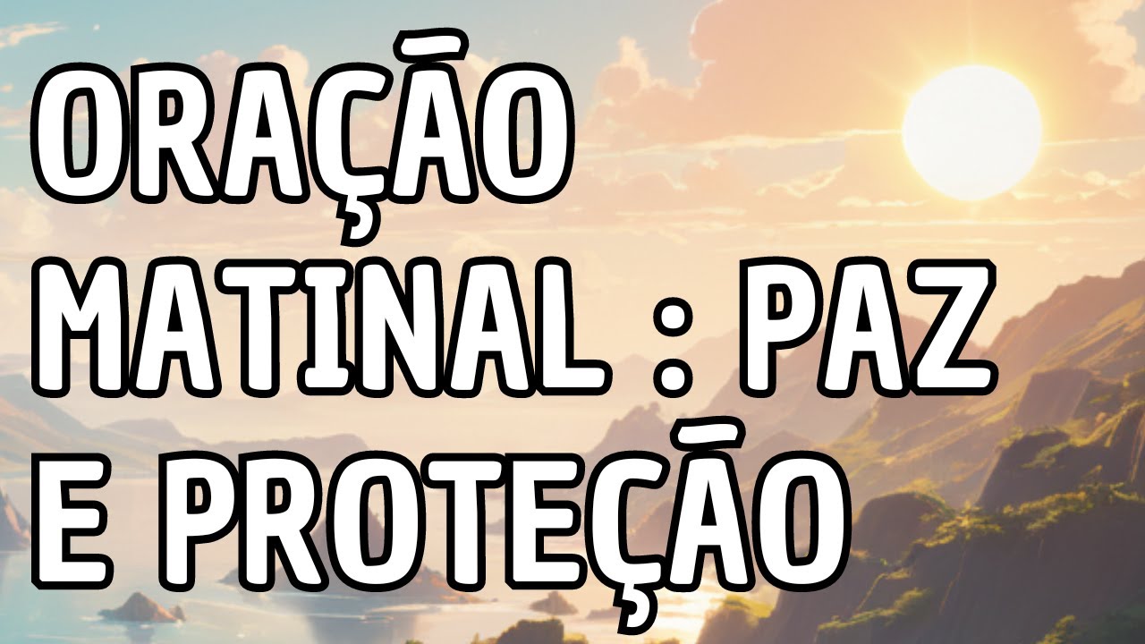 Oração da Manhã Completa com Sabedoria, Fé e Proteção para Um Dia Abençoado