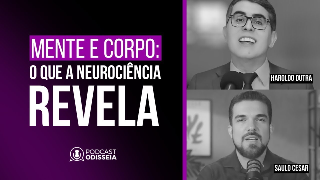 #PodcastODISSEIA 062 - MENTE E CORPO: O QUE A NEUROCIÊNCIA REVELA