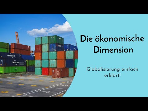 The economic dimension of globalization simply explained - definition and effects